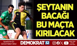 ŞEYTANIN BACAĞI BU MAÇTA KIRILACAK