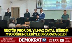 REKTÖR PROF. DR. YILMAZ ÇATAL, EĞİRDİR MYO ÖĞRENCİLERİYLE BİR ARAYA GELDİ