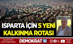 ISPARTA İÇİN 5 YENİ KALKINMA ROTASI