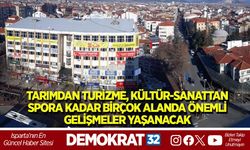 TARIMDAN TURİZME, KÜLTÜR-SANATTAN SPORA KADAR BİRÇOK ALANDA ÖNEMLİ GELİŞMELER YAŞANACAK
