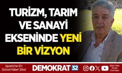 TURİZM, TARIM VE SANAYİ EKSENİNDE YENİ BİR VİZYON