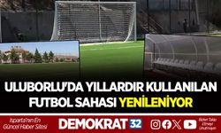 ULUBORLU'DA YILLARDIR KULLANILAN FUTBOL SAHASI YENİLENİYOR