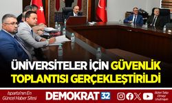 ÜNİVERSİTELER İÇİN GÜVENLİK TOPLANTISI GERÇEKLEŞTİRİLDİ