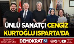 ÜNLÜ SANATÇI CENGİZ KURTOĞLU ISPARTA'DA