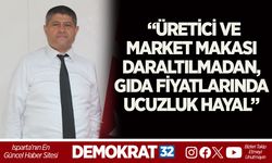 “ÜRETİCİ VE MARKET MAKASI DARALTILMADAN, GIDA FİYATLARINDA UCUZLUK HAYAL”