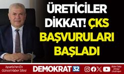 ÜRETİCİLER DİKKAT! ÇKS BAŞVURULARI BAŞLADI