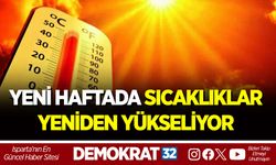 YENİ HAFTADA SICAKLIKLAR YENİDEN YÜKSELİYOR