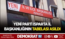 YENİ PARTİ ISPARTA İL BAŞKANLIĞININ TABELASI ASILDI