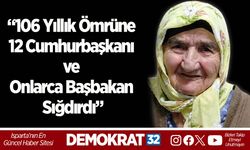“106 yıllık ömrüne 12 cumhurbaşkanı ve onlarca başbakan sığdırdı”