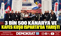3 BİN 500 KANARYA VE KAFES KUŞU ISPARTA'DA YARIŞTI