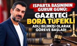 ISPARTA BASINININ GURUR GÜNÜ: GAZETECİ BORA TÜFEKLİ ADLİ BİLİRKİŞİ OLARAK GÖREVE BAŞLADI