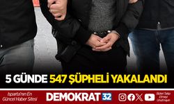 5 GÜNDE 547 ŞÜPHELİ YAKALANDI