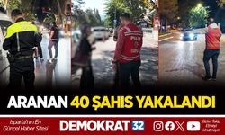 ARANAN 40 ŞAHIS YAKALANDI
