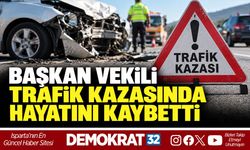 BAŞKAN VEKİLİ TRAFİK KAZASINDA HAYATINI KAYBETTİ