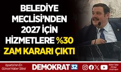 BELEDİYE MECLİSİ’NDEN 2027 İÇİN HİZMETLERE %30 ZAM KARARI ÇIKTI