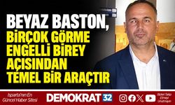 BEYAZ BASTON, BİRÇOK GÖRME ENGELLİ BİREY AÇISINDAN TEMEL BİR ARAÇTIR