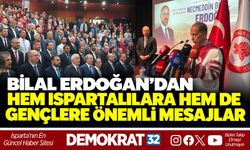 BİLAL ERDOĞAN’DAN HEM ISPARTALILARA HEM DE GENÇLERE ÖNEMLİ MESAJLAR