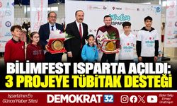BİLİMFEST ISPARTA AÇILDI: 3 PROJEYE TÜBİTAK DESTEĞİ
