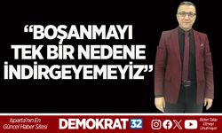 “BOŞANMAYI TEK BİR NEDENE İNDİRGEYEMEYİZ”