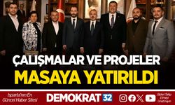 ÇALIŞMALAR VE PROJELER MASAYA YATIRILDI