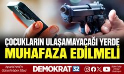 ÇOCUKLARIN ULAŞAMAYACAĞI YERDE MUHAFAZA EDİLMELİ