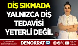 DİŞ SIKMADA YALNIZCA DİŞ TEDAVİSİ YETERLİ DEĞİL