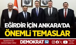 EĞİRDİR İÇİN ANKARA'DA ÖNEMLİ TEMASLAR