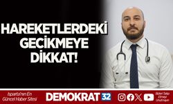 HAREKETLERDEKİ GECİKMEYE DİKKAT!