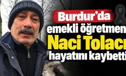 Emekli Öğretmen Naci Tolacı Hayatını Kaybetti