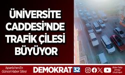 ÜNİVERSİTE CADDESİ’NDE  TRAFİK ÇİLESİ BÜYÜYOR