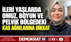 İLERİ YAŞLARDA OMUZ, BOYUN VE PELVİK BÖLGEDEKİ KAS AĞRILARINA DİKKAT
