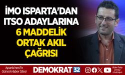 İMO ISPARTA'DAN ITSO ADAYLARINA 6 MADDELİK ORTAK AKIL ÇAĞRISI