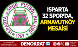 ISPARTA 32 SPOR’DA, ARNAVUTKÖY MESAİSİ