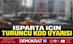 ISPARTA İÇİN TURUNCU KOD UYARISI