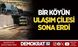 ISPARTA’DA BİR KÖYÜN ULAŞIM ÇİLESİ SONA ERDİ