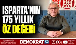 ISPARTA’NIN 175 YILLIK ÖZ DEĞERİ