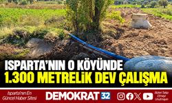 ISPARTA’NIN O KÖYÜNDE 1.300 METRELİK DEV ÇALIŞMA