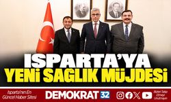 ISPARTA'YA YENİ SAĞLIK MÜJDESİ