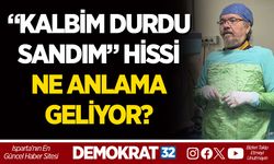 “KALBİM DURDU SANDIM” HİSSİ NE ANLAMA GELİYOR?