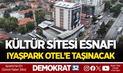 KÜLTÜR SİTESİ ESNAFI IYAŞPARK OTEL’E TAŞINACAK