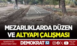 MEZARLIKLARDA DÜZEN VE ALTYAPI ÇALIŞMASI