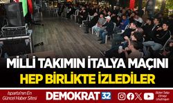 MİLLİ TAKIMIN İTALYA MAÇINI HEP BİRLİKTE İZLEDİLER