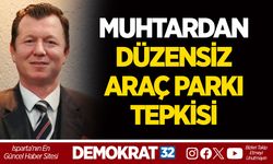 MUHTARDAN DÜZENSİZ ARAÇ PARKI TEPKİSİ