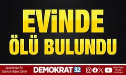 EVİNDE ÖLÜ BULUNDU