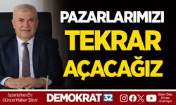PAZARLARIMIZI TEKRAR AÇACAĞIZ