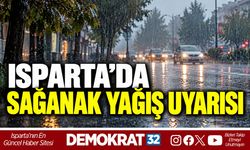 ISPARTA’DA SAĞANAK YAĞIŞ UYARISI