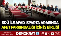 SDÜ İLE AFAD ISPARTA ARASINDA AFET FARKINDALIĞI İÇİN İŞ BİRLİĞİ