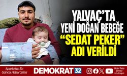 Yalvaç’ta Yeni Doğan Bebeğe “Sedat Peker” Adı Verildi