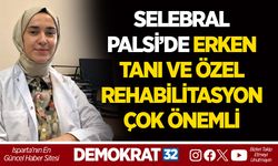 SELEBRAL PALSİ’DE ERKEN TANI VE ÖZEL REHABİLİTASYON ÇOK ÖNEMLİ