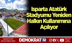 Isparta Atatürk Stadyumu Yeniden Halkın Kullanımına Açılıyor